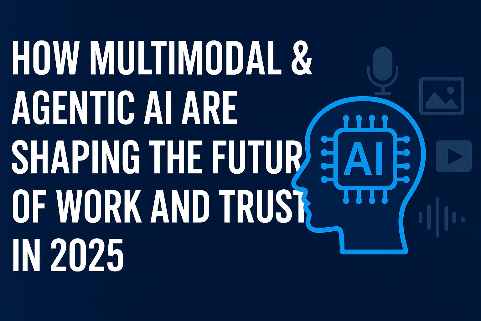 Multimodal & Agentic AI