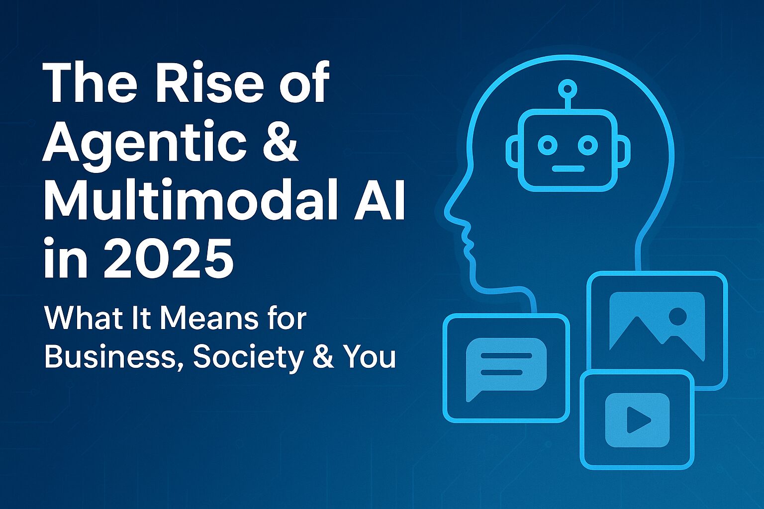 agentic and multimodal intelligence