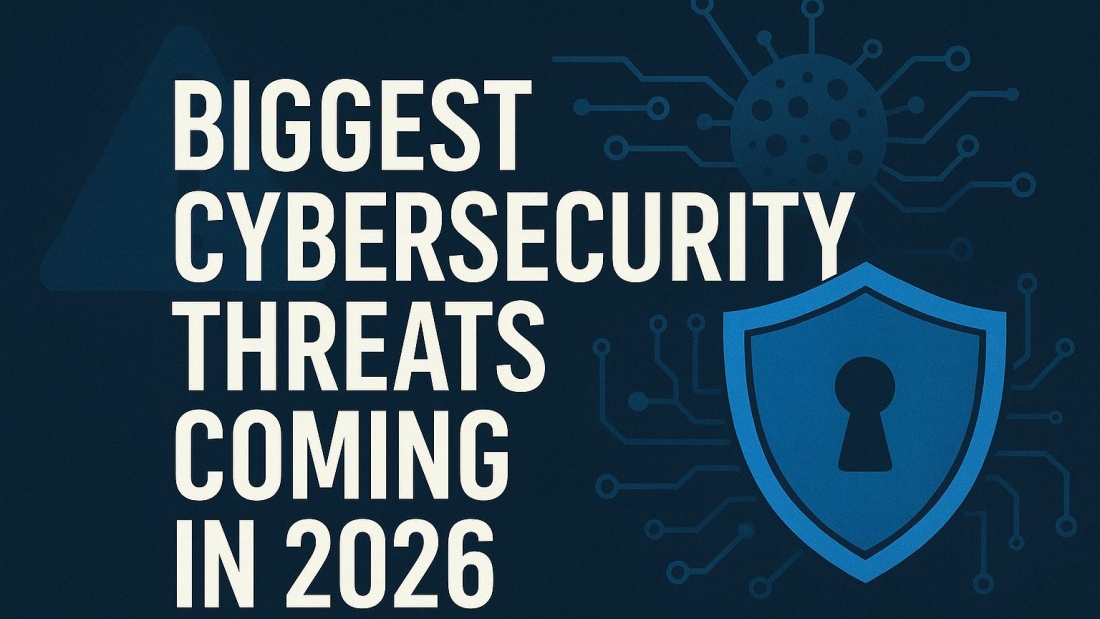 Biggest Cybersecurity Threats Coming in 2026