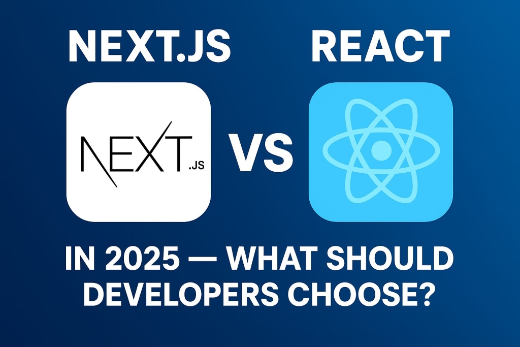 Next.js vs React in 2025 — What Should Developers Choose