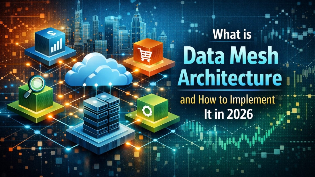 What is data mesh architecture and how to implement it in 2026