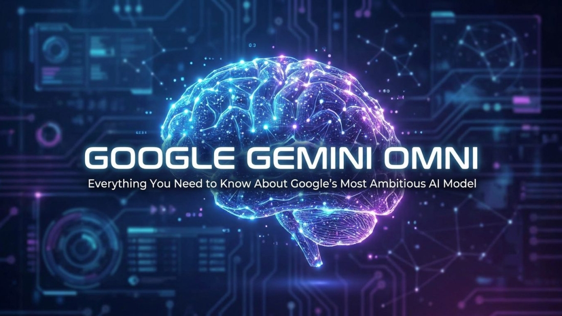 Google Gemini Omni: Everything You Need to Know About Google's Most Ambitious AI Model